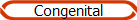Congenital